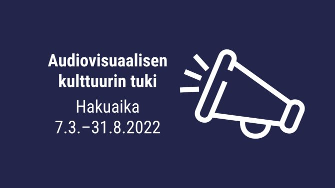 Audiovisuaalisen kulttuurin tuki, hakuaika 7.3.-31.8.2022