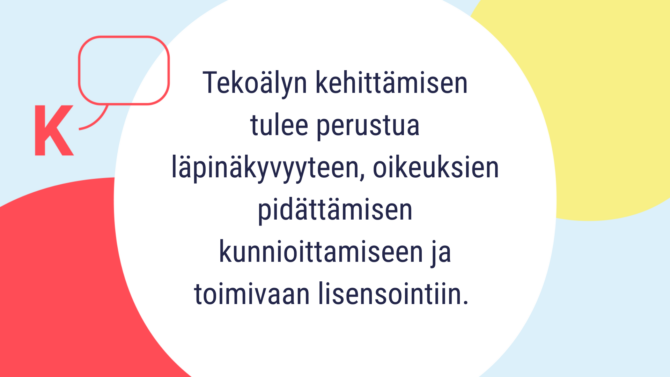 Tekoälyn kehittämisen tulee perustua läpinäkyvyyteen, oikeuksien pidättämisen kunnioittamiseen ja toimivaan lisensointiin.